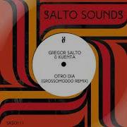 Otro Dia Grossomoddo Extended Remix Gregor Salto Kuenta