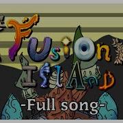 Fusion Island Full Song