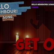 Hello Neighbor Song Get Out Rus 1 Hour