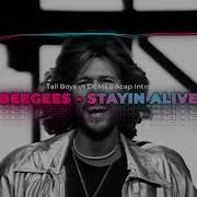 Bee Gees Stayin Alive Tall Boys Vs Demes Acap Intro