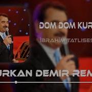 I Brahim Tatlıses Dom Dom Kurşunu Furkan Demir Remix