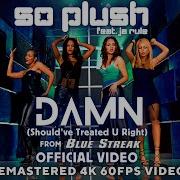 Damn Should Ve Treated U Right So Plush Feat Ja Rule