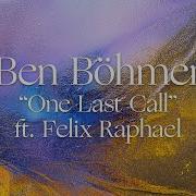 Ben Böhmer One Last Call Ft Felix Raphael