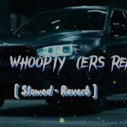 Cj Whoopty Ers Slowed Reverb