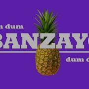 Banzayo Dum Dum