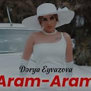 Dərya Eyvazova Aram Aram 2024