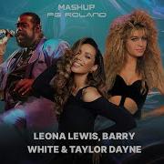 Leona Lewis Barry White Taylor Dayne Bleeding Love The Mashup 2024