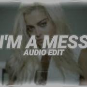 Bebe Rexha I M A Mess Edit Audio