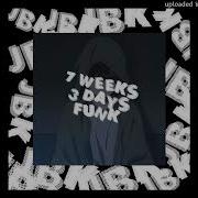 7 Weeks 3 Days Dj Jbk