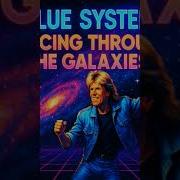 Style Blue System Dance Through The Galaxy