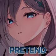 Nightcore Pretend