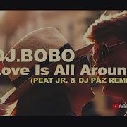 Dj Bobo Love Is All Around 2023 Peat Jr Dj Páz Remix