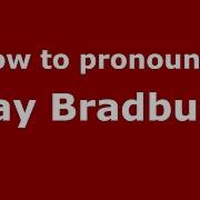 How To Pronounce Ray Bradbury