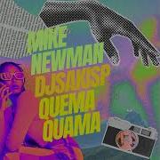 Mike Newman Djsakisp Quema Quema Original Mix