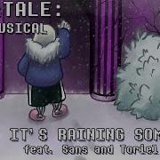 It S Raining Somewhere Undertale Musical