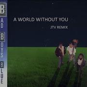 Bad Boys Blue A World Without You Jtv 2024 Remix