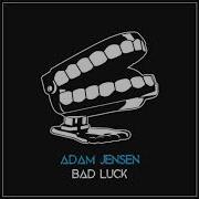 Adam Jensen Bad Luck Official Audio