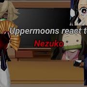 Uppermoons Muzan React To Nezuko Kamado Kny Part 2