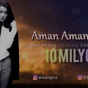 Elsen Pro Furkan Demir Aman Aman Of Of