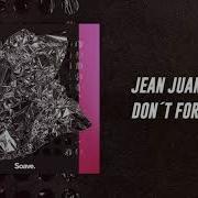 Don T Forget Me Jean Juan