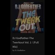 The Twerkout Vol 1 Dj Godfather