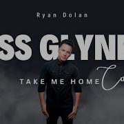 Take Me Home Ryan Dolan