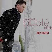 Michael Bublé Ave Maria