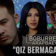 Qiz Bermaganlar Boburbek Arapboyev