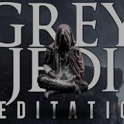 Grey Jedi Meditation