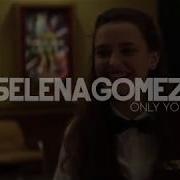 Selena Gomez Only You Slowed