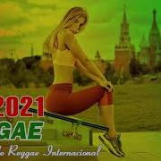 Música Reggae 2021 O Melhor Do Reggae Internacional Reggae Remix 2021 105