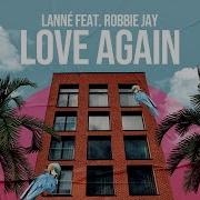 Lanné Feat Robbie Jay Love Again