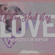 Twopilots De Hofnar If You Had My Love