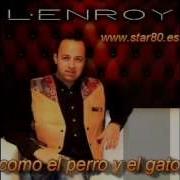 Lenroy Como El Perro Y El Gato