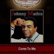 Johnny Mathis Come To Me