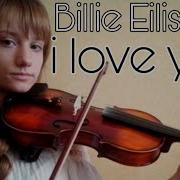 Billie Eilish I Love You Violin