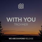 Troymer With You