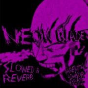 Neon Blade Slowed