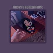 Happy House Slowed