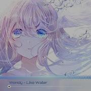 Nightcore Like Water Wendy