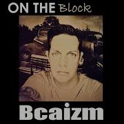 Bcaizm On The Block