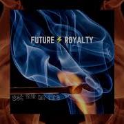 Future Royalty Set Me On Fire