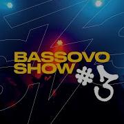 Bassovo Show