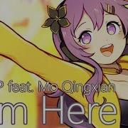 Circus P I Am Here With Mo Qingxian Vocaloid Original Song