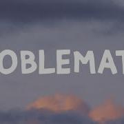 Problematic Songs Lyrics