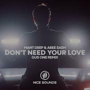 Don T Need Your Love Gus One Remix Mant Deep Abee Sash