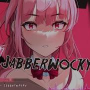 Nightcore Jabberwocky