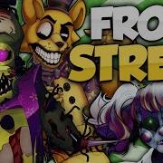 Fnaf Song Front Street