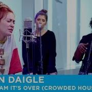 Lauren Daigle Don T Dream It S Over