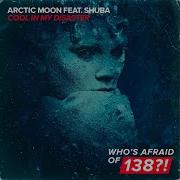 Arctic Moon Feat Shuba Cool In My Disaster Extended Mix